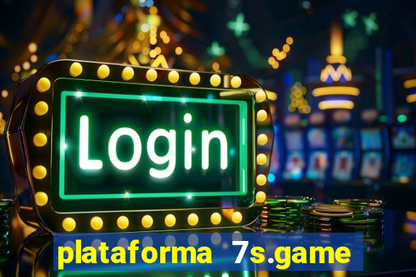 plataforma 7s.game paga mesmo